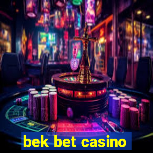 bek bet casino